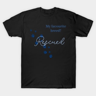 My favourite breed is 'rescued' T-Shirt